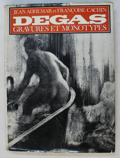 EDGAR DEGAS GRAVURES ET MONOTYPES par JEAN ADHEMAR et FRANCOISE CACHIN , 1973