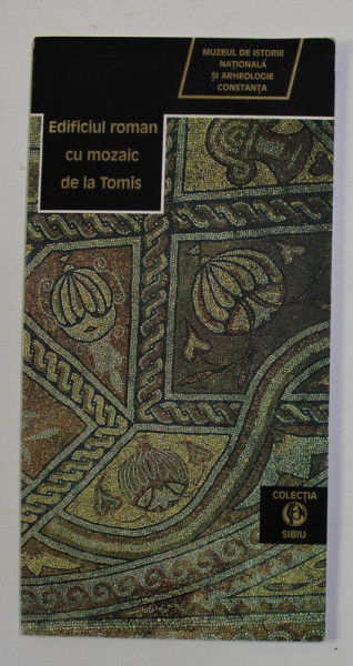 EDIFICIUL ROMAN CU MOZAIC DE LA TOMIS , PLIANT DE PREZENTARE , ANII ' 90
