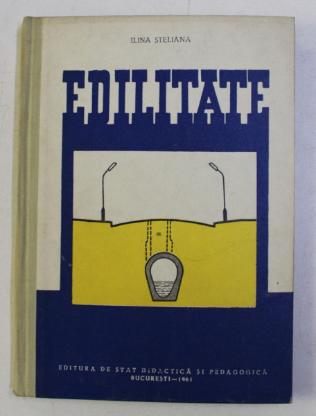 EDILITATE . MANUAL PENTRU ELEVII SCOLILOR TEHNICE DE ARHITECTURA SI CONSTRUCTIA ORASELOR ANUL III de ILINA STELIANA , 1961