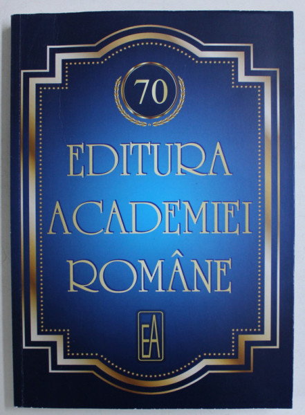EDITURA ACADEMIEI ROMANE 70 , 2018