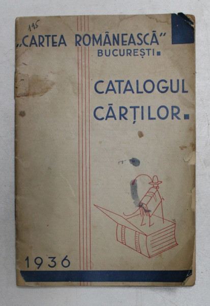 EDITURA CARTEA ROMANEASCA - CATALOGUL GENERAL ILUSTRAT AL CARTILOR LITERARE , STIINTIFICE , PEDAGOGICE SI EDUCATIVE , DECEMBRIE 1936