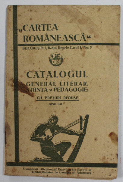 EDITURA '' CARTEA ROMANEASCA '' , CATALOGUL GENERAL LITERAR , STIINTA SI PEDAGOGIE , CU PRETURI REDUSE , IUNIE , 1932