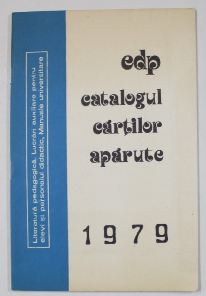 EDITURA DIDACTICA SI PEDAGOGICA , CATALOGUL CARTILOR APARUTE , 1979
