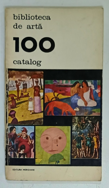 EDITURA MERIDIANE , BIBLIOTECA DE ARTA , 100  , CATALOG , ANII '70