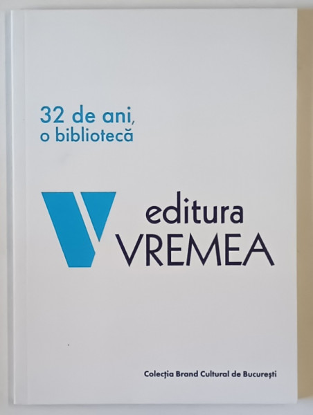 EDITURA VREMEA , 32 DE ANI , O BIBLIOTECA , 2022