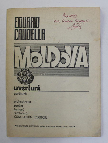 EDUARD CAUDELLA  - MOLDOVA - UVERTURA - PARTITURA , 1987, PREZINTA INSEMNARI CU PIXUL PE COPERTA INTERIOARA