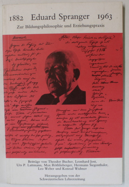 EDUARD SPRANGER 1882 -1963  , ZUR BILDUNGSPHILOSOPHIE UND ERZIEHUNGSPRAXIS ( DESPRE FILOZOFIA EDUCATIEI SI PRACTICA EDUCATIONALA  ) , TEXT IN LIMBA GERMANA , 1983