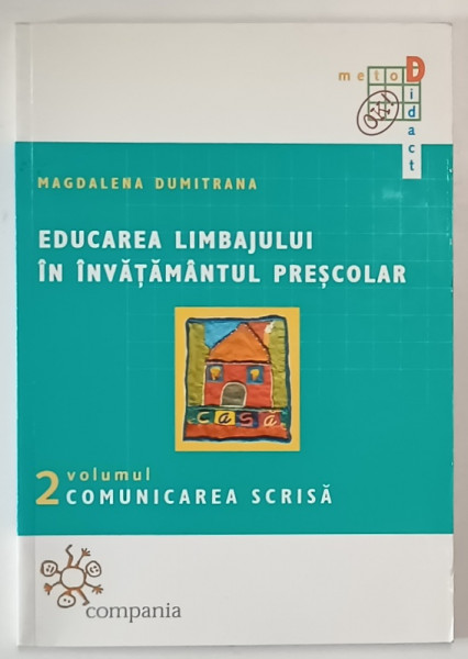 EDUCAREA LIMBAJULUI IN INVATAMANTUL PRESCOLAR ( COMUNICAREA SCRISA ) , VOLUMUL II de MAGDALENA DUMITRANA , 2001