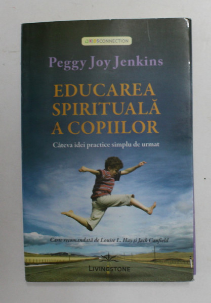 EDUCAREA SPIRITUALA A COPIILOR - CATEVA IDEI PRACTICE SIMPLU DE URMAT de PEGGY JOY JENKINS , 2014