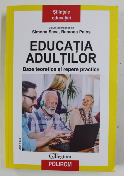 EDUCATIA ADULTILOR - BAZE TEORETICE SI REPERE PRACTICE , volum coordonat de SIMONA SAVA si RAMONA PALOS , 2019