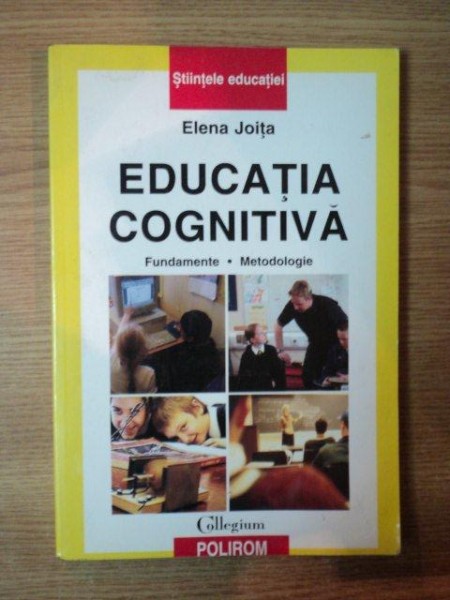 EDUCATIA COGNITIVA . FUNDAMENTE , METODOLOGIE de ELENA JOITA , 2002