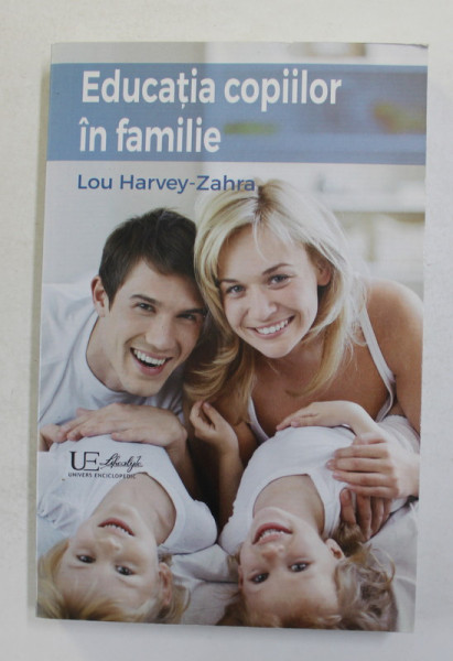 EDUCATIA COPIILOR IN FAMILIE de LOU HARVEY - ZAHRA , 2015