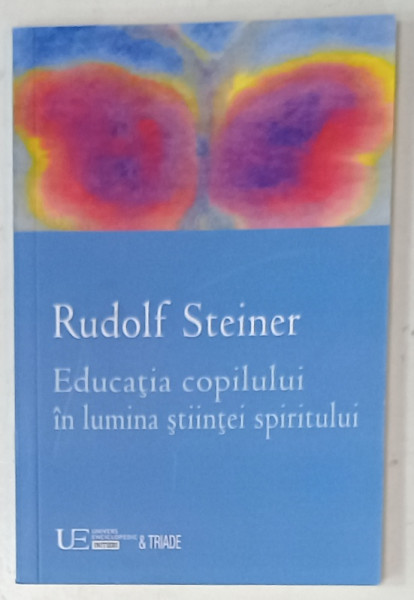 EDUCATIA COPILULUI IN LUMINA STIINTEI SPIRITULUI de RUDOLF STEINER , 2016