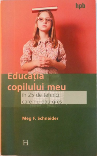 EDUCATIA COPILULUI MEU IN 25 DE TEHNICI CARE NU DAU GRES de MEG F. SCHNEIDER, 2003 * PREZINTA HALOURI DE APA