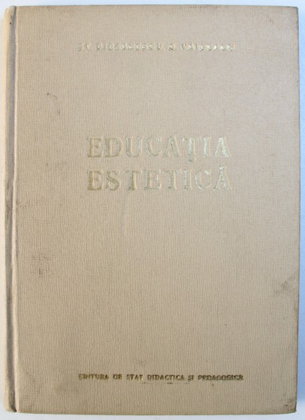 EDUCATIA ESTETICA de STEFAN BIRSANESCU si GEORGE VAIDEANU , 1961