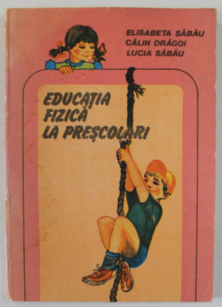 EDUCATIA FIZICA LA PRESCOLARI de ELISABETA SABAU ..LUCIA SABAU , 1989