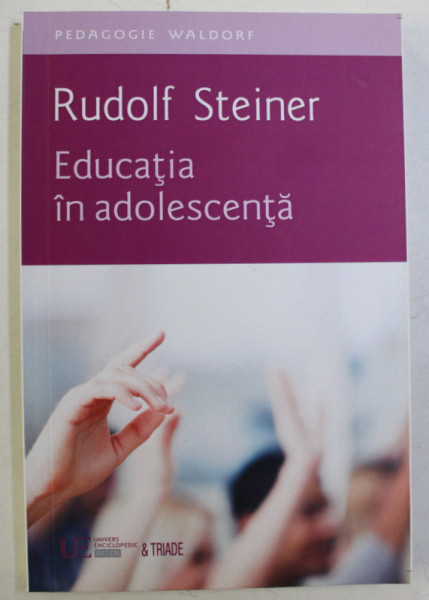 EDUCATIA IN ADOLESCENTA ED. a II - a de RUDOLF STEINER , 2016