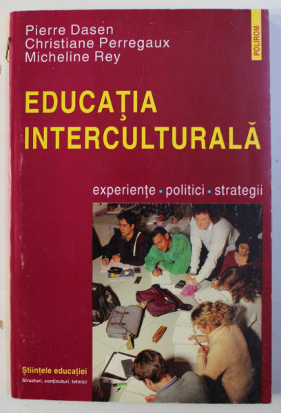 EDUCATIA INTERCULTURALA - EXPERIENTE , POLITICI , STRATEGII de PIERRE DASEN ...MICHELINE REY , 1999