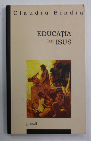 EDUCATIA LUI ISUS , poezii de CLAUDIU BINDU , 2011