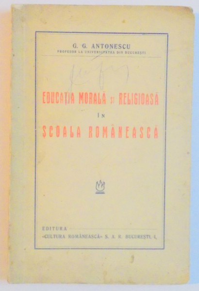 EDUCATIA MORALA SI RELIGIOASA IN SCOALA ROMANEASCA de G.G. ANTONESCU