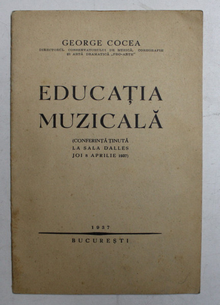 EDUCATIA MUZICALA - conferinta tinuta de GEORGE COCEA , 1927, DEDICATIE*