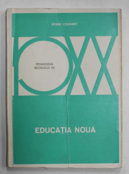 EDUCATIA NOUA  de ROGER COUSINET , traducere de VICTORIA C. PETRESCU si ELVIRA BALMUS , 1978 , DEDICATIE *