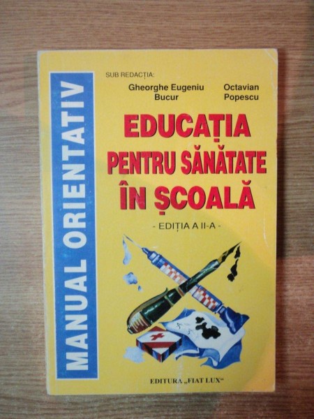 EDUCATIA PENTRU SANATATE IN SCOALA , ED. a II a de GHEORGHE EUGENIU BUCUR , OCTAVIAN POPESCU