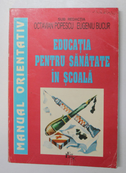 EDUCATIA PENTRU SANATATE IN SCOALA, MANUAL ORIENTATIV de OCTAVIAN POPESCU, EUGENIU BUCUR