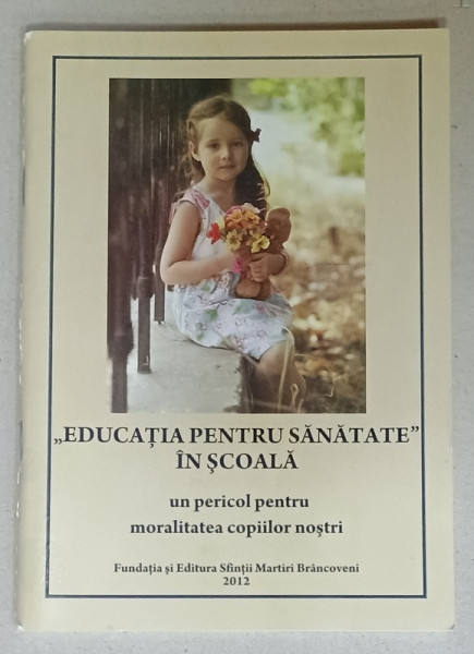 ' EDUCATIA PENTRU SANATATE ' IN SCOALA , UN PERICOL PENTRU MORALITATEA COPIILOR  NOSTRI , 2012