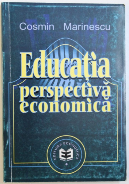 EDUCATIA PERSPECTIVA ECONOMICA de COSMIN MARINESCU , 2001