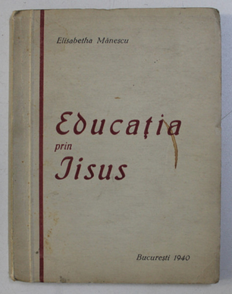 EDUCATIA PRIN IISUS de ELISABETHA MANESCU, 1940