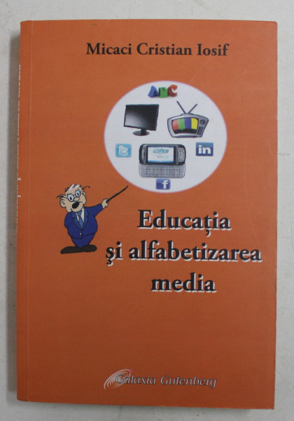 EDUCATIA SI ALFABETIZAREA MEDIA de MICACI CRISTIAN IOSIF , 2011