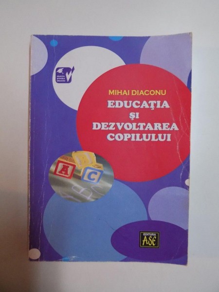 EDUCATIA SI DEZVOLTAREA COPILULUI de MIHAI DIACONU , 2007