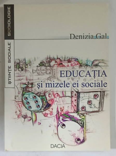 EDUCATIA SI MIZELE EI SOCIALE de DENIZIA GAL , 2002