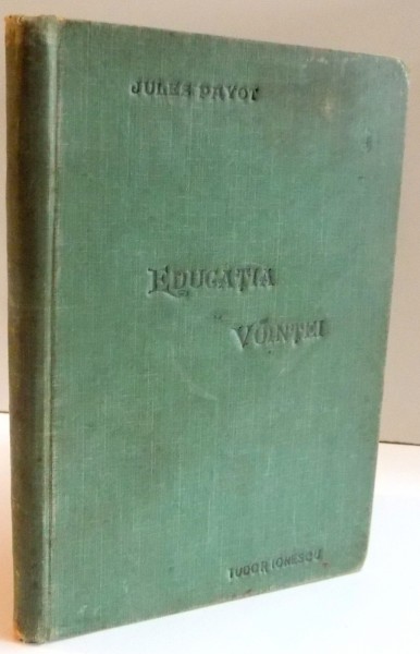 EDUCATIA VOINTEI de JULES PAYOT , 1907
