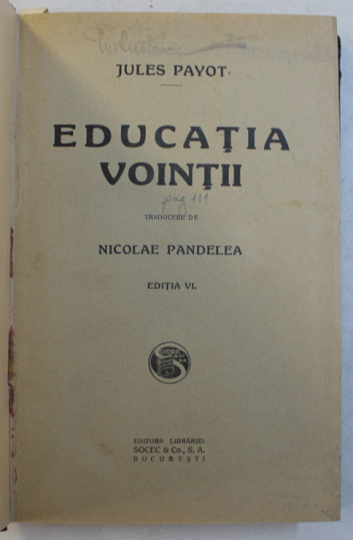 EDUCATIA VOINTII de JULES PAYOT / CARTEA VIETII - O CARTE PENTRU BAIETI SI FETE de FR. W. FORSTER , COLEGAT DE DOUA CARTI* , 1930