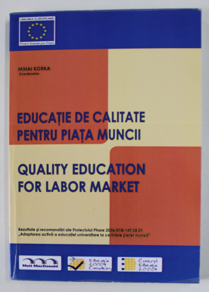 EDUCATIE DE CALITATE PENTRU PIATA MUNCII , coordonator MIHAI KORKA , 2009