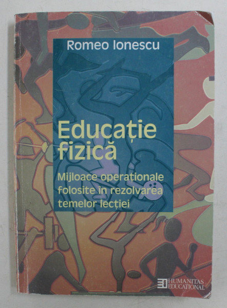 EDUCATIE FIZICA - MIJLOACE OPERATIONALE FOLOSITE IN REZOLVAREA TEMELOR LECTIEI de ROMEO IONESCU , 2005