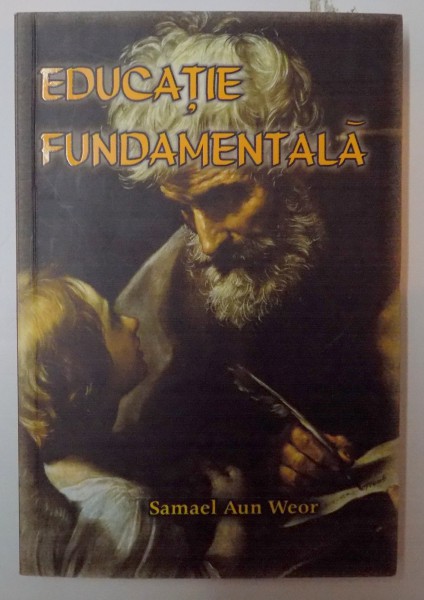 EDUCATIE FUNDAMENTALA de SAMAEL AUN WEOR , 2008 , PREZINTA HALOURI DE APA
