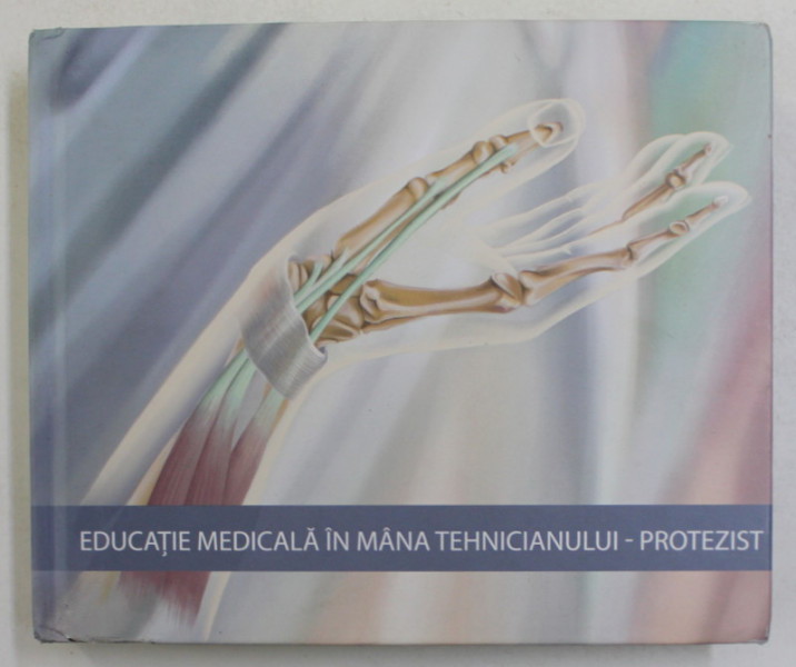 EDUCATIE MEDICALA IN MANA TEHNICIANULUI - PROTEZIST , 2020