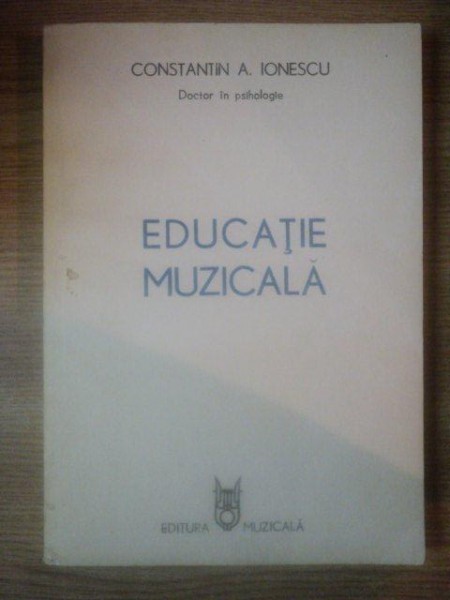 EDUCATIE MUZICALA de CONSTANTIN A. IONESCU , 1986