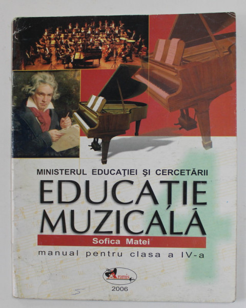 EDUCATIE MUZICALA , MANUAL PENTRU CLASA A - IV -A de SOFICA MATEI , 2006