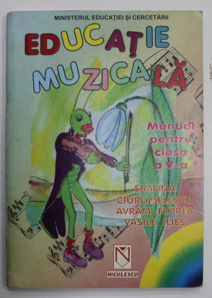 EDUCATIE MUZICALA , MANUAL PENTRU CLASA A V- A de SIMONA CIURUMELESCU ...VASILE ILIES , 2008