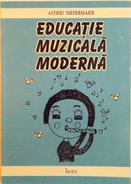 EDUCATIE MUZICALA MODERNA de ASTRID NIEDERMAIER, 1999