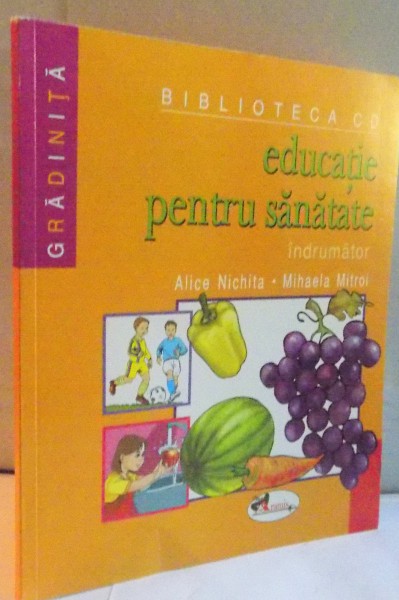 EDUCATIE PENTRU SANATATE de ALICE NICHITA , MIHAELA MITROI , 2008