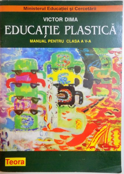 EDUCATIE PLASTICA . MANUAL PENTRU CLASA A V - A de VICTOR DIMA ,2006