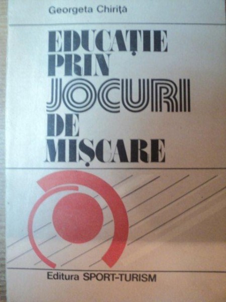 EDUCATIE PRIN JOCURI DE MISCARE de GEORGETA CHIRITA