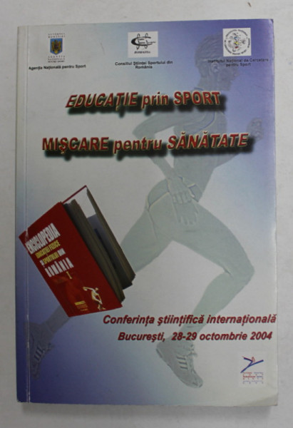 EDUCATIE PRIN SPORT , MISCARE SI SANATATE , CONFERINTA STIINTIFICA INTERNATIONALA , 2004