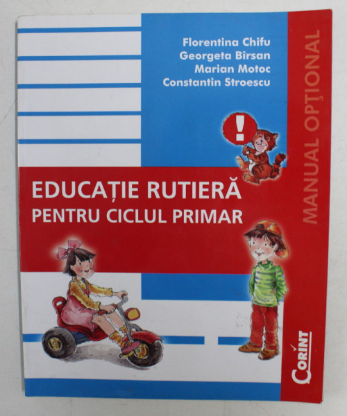EDUCATIE RUTIERA PENTRU CICLUL PRIMAR - MANUAL OPTIONAL de FLORENTINA CHIFU si CONSTANTIN SORESCU , 2006