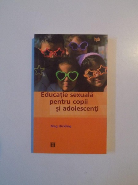 EDUCATIE SEXUALA PENTRU COPII SI ADOLESCENTI de MEG HICKLING , 2000